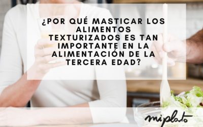 ¿Por qué masticar los alimentos texturizados es tan importante en la alimentación de la tercera edad?