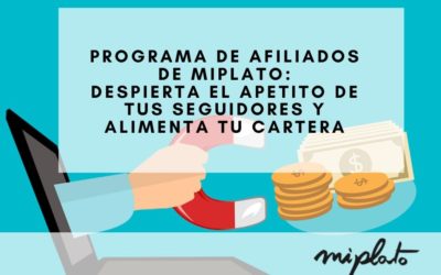 Programa de afiliados de Miplato: despierta el apetito de tus seguidores y alimenta tu cartera