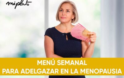 Como adelgazar en la menopausia con un menu semanal adaptado a ti