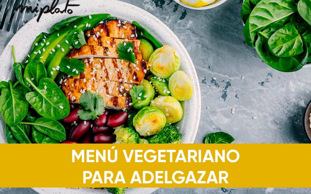 Un menu vegetariano para adelgazar y bajar de peso sin pasar hambre