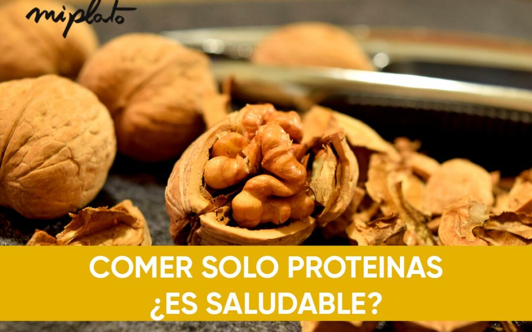 Comer solo proteínas, ¿Es saludable?