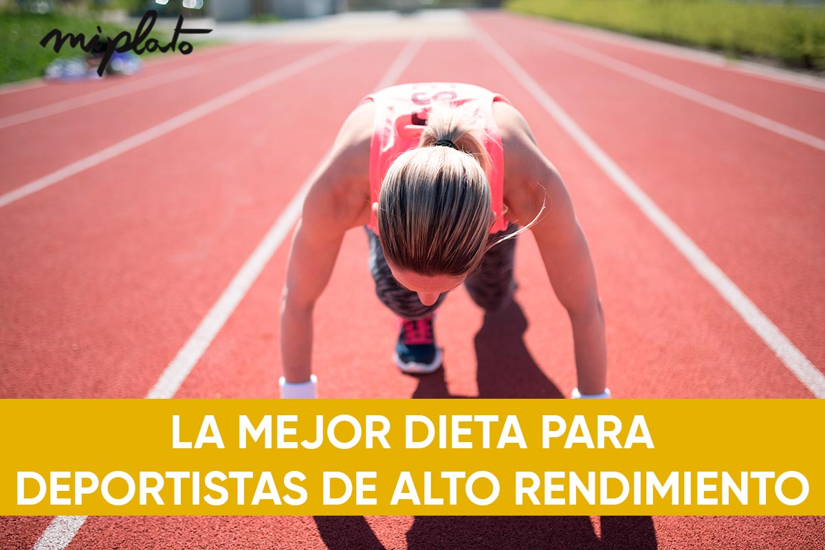 Qué tipo de dieta necesita un deportista de alto rendimiento Miplato