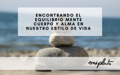 Encontrando el Equilibrio Mente Cuerpo y Alma en Nuestro Estilo de Vida