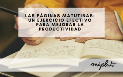 Las Páginas Matutinas: Un Ejercicio Efectivo para Mejorar la Productividad